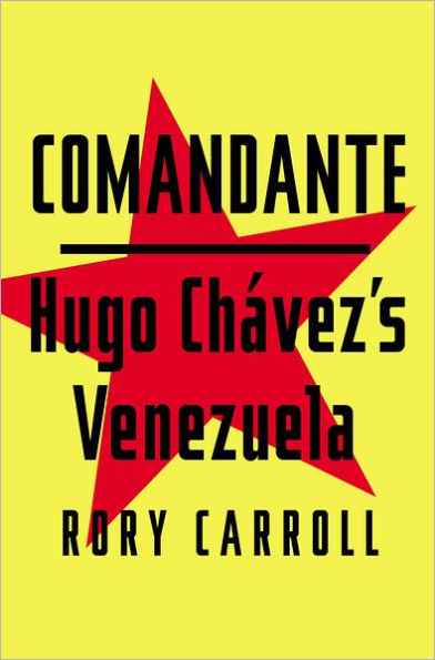 Comandante: Hugo Chavez's Venezuela