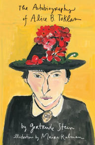 Free download txt ebooks The Autobiography of Alice B. Toklas Illustrated by Gertrude Stein, Maira Kalman