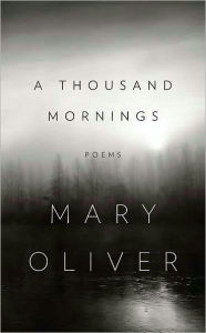Title: A Thousand Mornings, Author: Mary Oliver