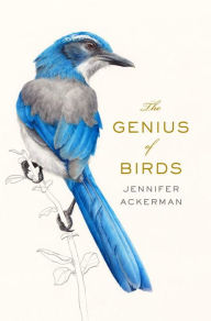 Title: The Genius of Birds, Author: Jennifer Ackerman