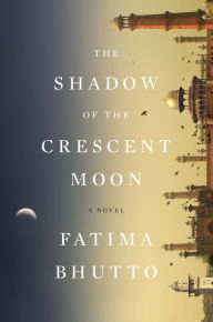 Title: The Shadow of the Crescent Moon, Author: Fatima Bhutto