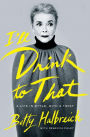 I'll Drink to That: A Life in Style, with a Twist