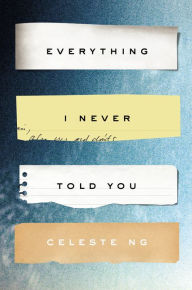 Title: Everything I Never Told You, Author: Celeste Ng