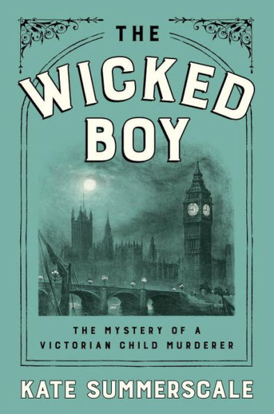 The Wicked Boy: Mystery of a Victorian Child Murderer