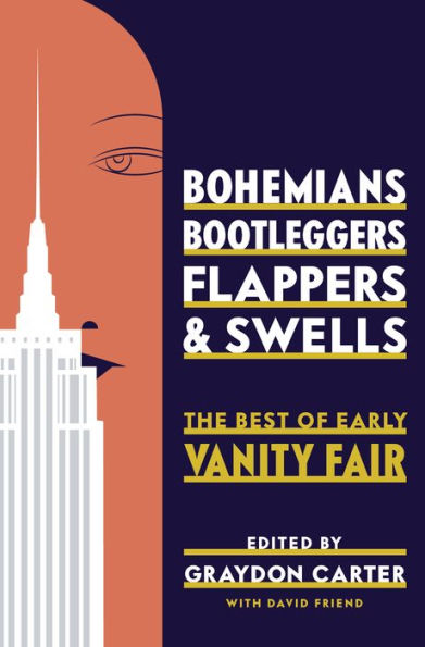 Bohemians, Bootleggers, Flappers, and Swells: The Best of Early Vanity Fair