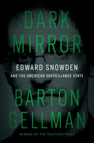 Free book to download on the internet Dark Mirror: Edward Snowden and the American Surveillance State by Barton Gellman DJVU CHM