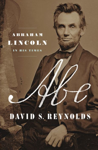 Abe: Abraham Lincoln in His Times