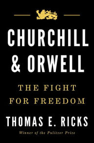 Title: Churchill and Orwell: The Fight for Freedom, Author: Thomas E. Ricks