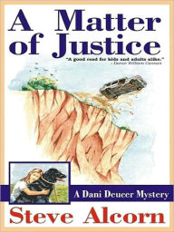 Title: A Matter of Justice [A Dani Deucer Mystery], Author: Steve Alcorn