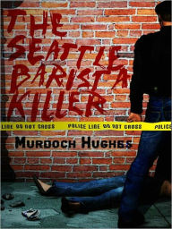 Title: The Seattle Barista Killer, Author: Murdoch Hughes