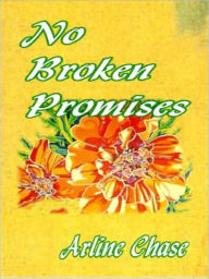 Title: No Broken Promises, Author: Arline Chase