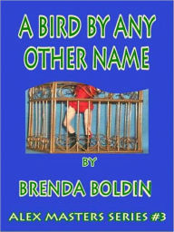 Bird by Any Other Name-Book 3 of the Alex Masters Series