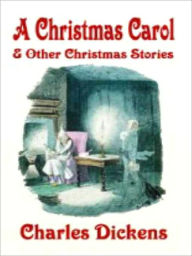 Title: A Christmas Carol and Other Christmas Stories, Author: Charles Dickens