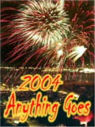 Title: 2004 Anything Goes, Author: Ebooksonthe.net Editors