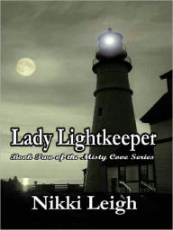 Title: Lady Lightkeeper [Misty Cove Series Book 2], Author: Nikki Leigh