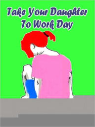 Title: Take Your Daughter to Work Day, Author: Marie Prato