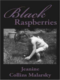 Title: Black Raspberries, Author: Jeanine Malarsky