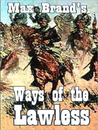 Title: Way of the Lawless, Author: Max Brand