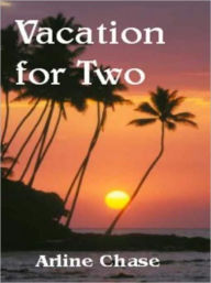 Title: Vacation for Two, Author: Arline Chase