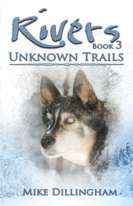 Title: Rivers: Unknown Trails: Unknown Trails, Author: Mike Dillingham