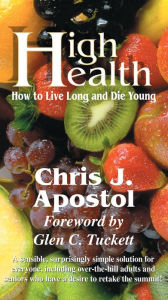 Title: High Health: High to Live Long and Die Young, Author: Chris Apostol