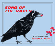 Title: Song of the Raven: A story for children about life and death in Alaska's wilderness, Author: Patricia Kilson