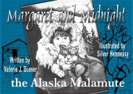 Title: Margaret and Midnight: The Alaska Malamute, Author: Valerie Boever