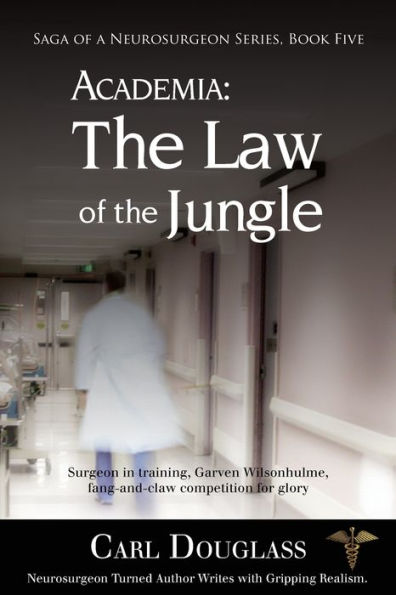 ACADEMIA: The Law of the Jungle: Surgeon in training, Garven Wilsonhulme, fang-and-claw competition for glory