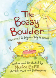 Title: The Bossy Boulder: How Small Is Big and Big Is Small, Author: Monica Estill