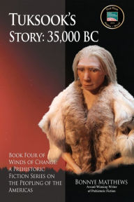 Title: Tuksook's Story, 35,000 BC, Author: Bonnye Matthews