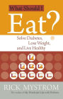 What Should I Eat?: Solve Diabetes, Lose Weight, and Live Healthy