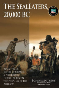 Title: The SealEaters, 20,000 BC, Author: Bonnye Matthews