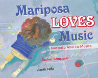 Title: Mariposa Loves Music: Mariposa Ama La Música, Author: Rachel Bomalaski
