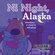 Title: Ni Night, Alaska: Sometimes it's hard to fall asleep, Author: Mike Spindle