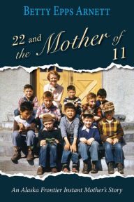 Title: 22 and the Mother of 11, Author: Betty Arnett