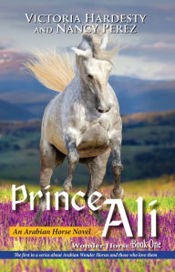 Title: Prince Ali: An Arabian Horse Novel, Author: Victoria Hardesty