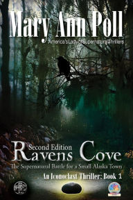 Title: Ravens Cove: The Supernatural Battle for a Small Alaska Town, Author: Mary Ann Poll