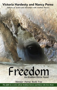 Title: Freedom: An Arabian Horse Novel, Author: Victoria Hardesty and Nancy Perez