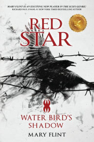 Title: Water Bird's Shadow: (Red Star Trilogy Book 2): You can fight against the past, but some shadows never die, Author: Mary Flint