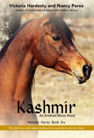 Title: Kashmir: An Arabian Horse Novel, Author: Victoria Hardesty and Nancy Perez