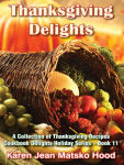 Alternative view 1 of Thanksgiving Delights Cookbook: A Collection of Thanksgiving Recipes, Cookbook Delights Series