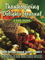 Title: Thanksgiving Delights Journal, Author: Karen Jean Matsko Hood