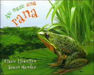 Title: Así nace una rana, Author: Claire Llewellyn