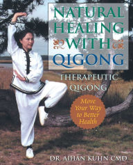 Title: Natural Healing with Qigong: Therapeutic Qigong, Author: Aihan Kuhn