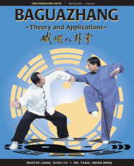 Title: Baguazhang: Theory and Applications, Author: Shou-Yu Liang