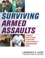 Surviving Armed Assaults: A Martial Artists Guide to Weapons, Street Violence, and Countervailing Force