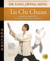 Title: Tai Chi Chuan Classical Yang Style: The Complete Form Qigong, Author: Jwing-Ming Yang Ph.D.