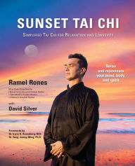 Title: Sunset Tai Chi: Simplified Tai Chi for Relaxation and Longevity, Author: Ramel Rones