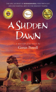 Title: A Sudden Dawn: A Martial Arts Novel, Author: Goran Powell