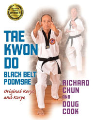 Title: Taekwondo Black Belt Poomsae: Original Koryo and Koryo, Author: Richard Chun